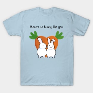 There's no bunny like you T-Shirt